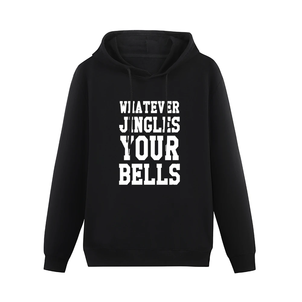 Whatever Jingles Your Bells Funny Holiday Tee Shirt Men Hoodie Without Pocket
