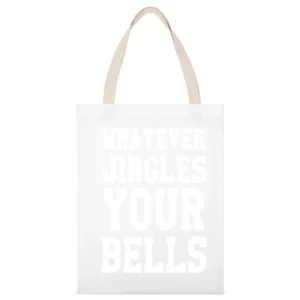 Whatever Jingles Your Bells Funny Holiday Tee Shirt White Canvas Tote Shopping Bag