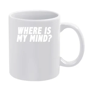 Where Is My Mind Popular Tee Shirt White Mug