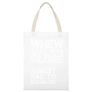 Whew That Was Close Almost Had To Socialize Funny Introvert White Canvas Tote Shopping Bag