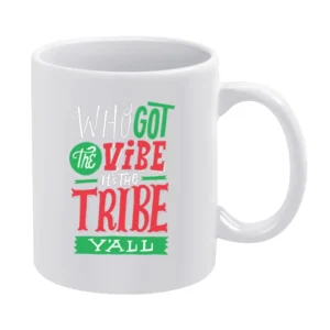 Who Got The Vibe It's The Tribe Y'all White Mug