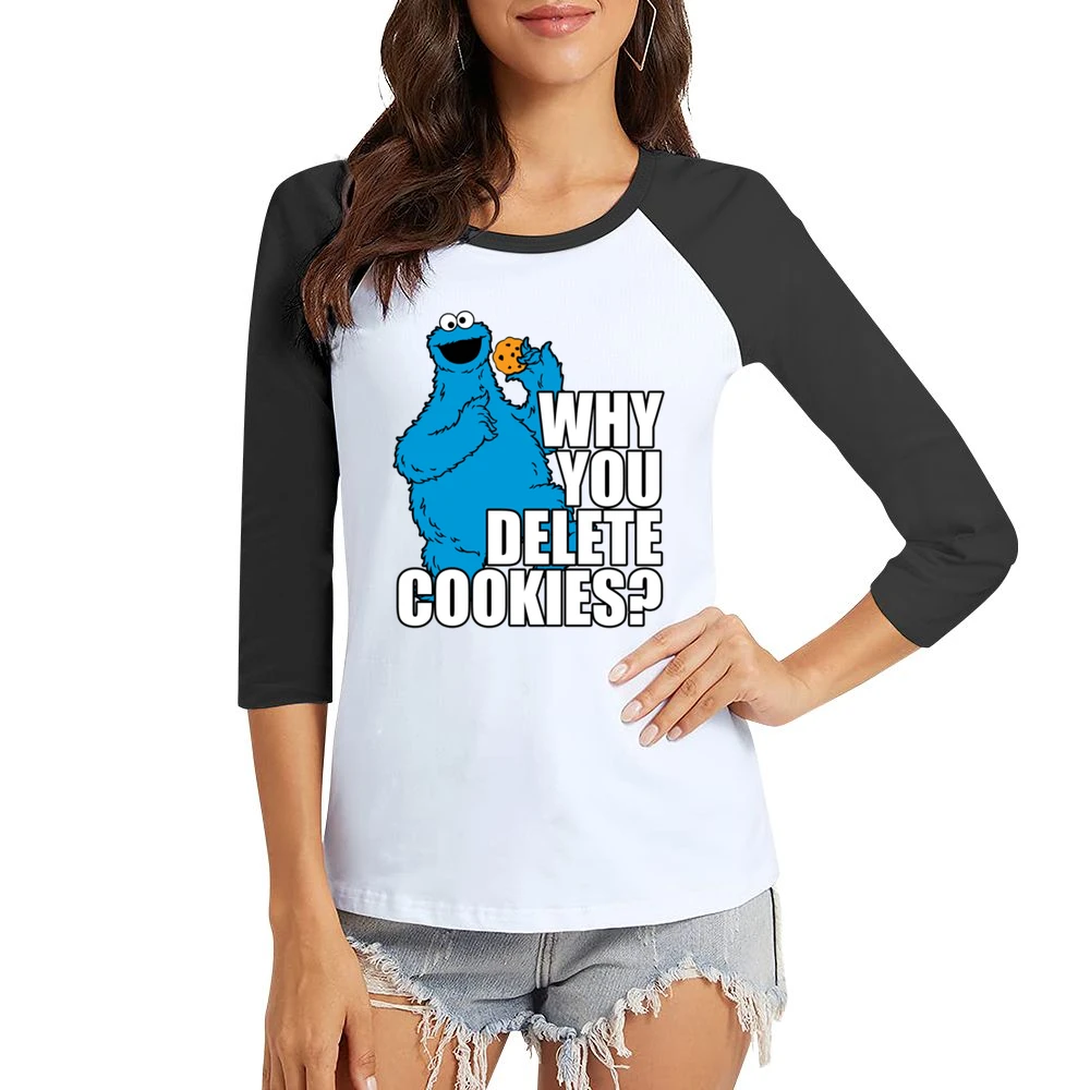 Why You Delete Cookies Funny Cookie Monster Geek Computer Graphic Nerd Women Ladies 3-4 Sleeve T-Shirt