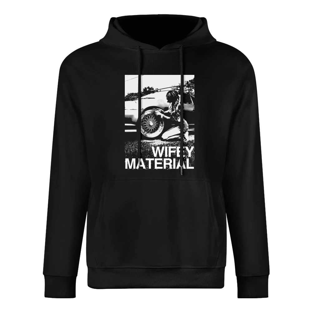 Wifey Material Sexy Car Girl Funny Graphic Tee Shirt European Size Men Hoodie