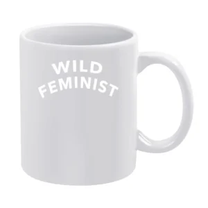 Wild Feminist Fun Popular Graphic Women's Rights White Mug