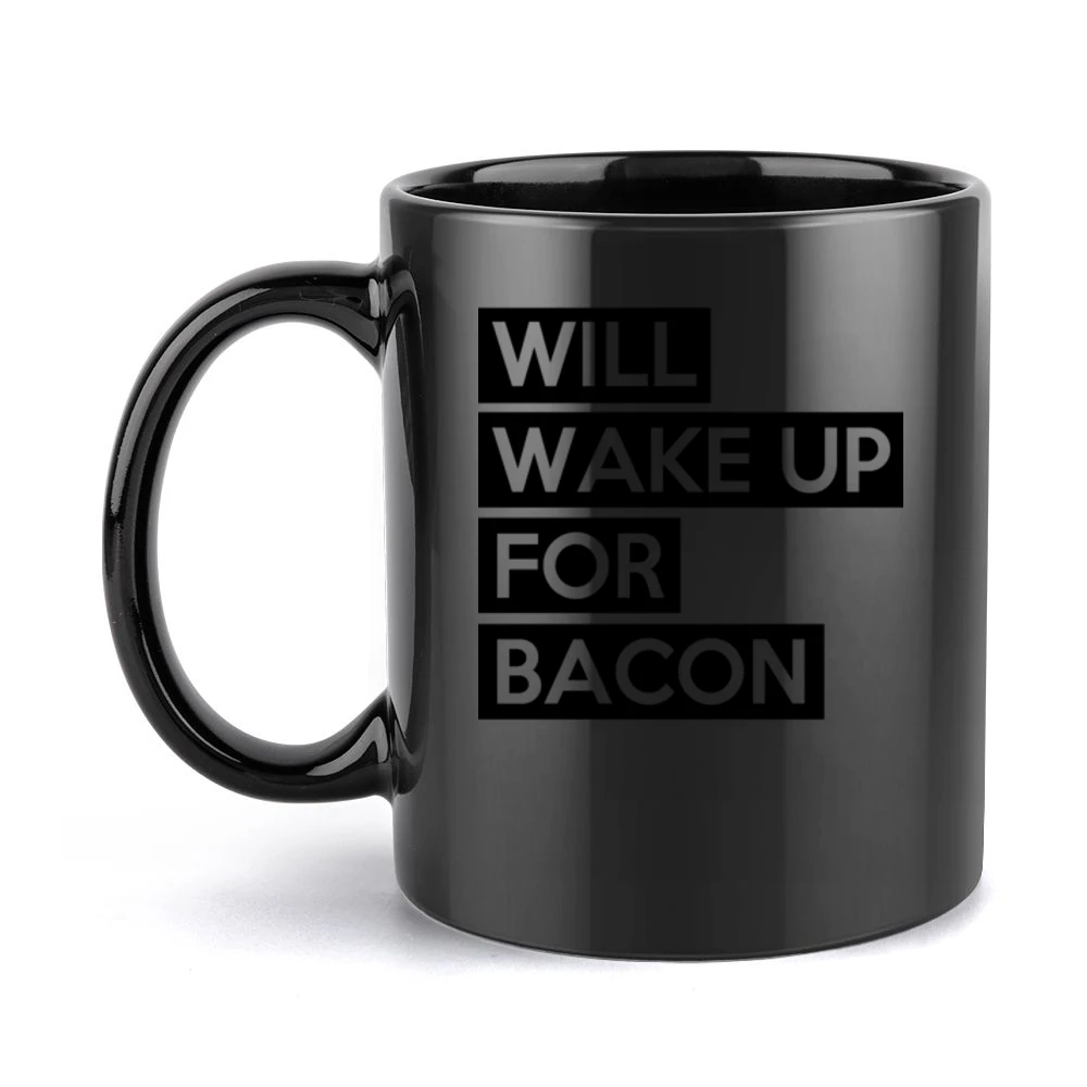 Will Wake Up For Bacon Funny Food Lover Graphic Breakfast Tee Shirt Black Mug