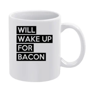 Will Wake Up For Bacon Funny Food Lover Graphic Breakfast Tee Shirt White Mug