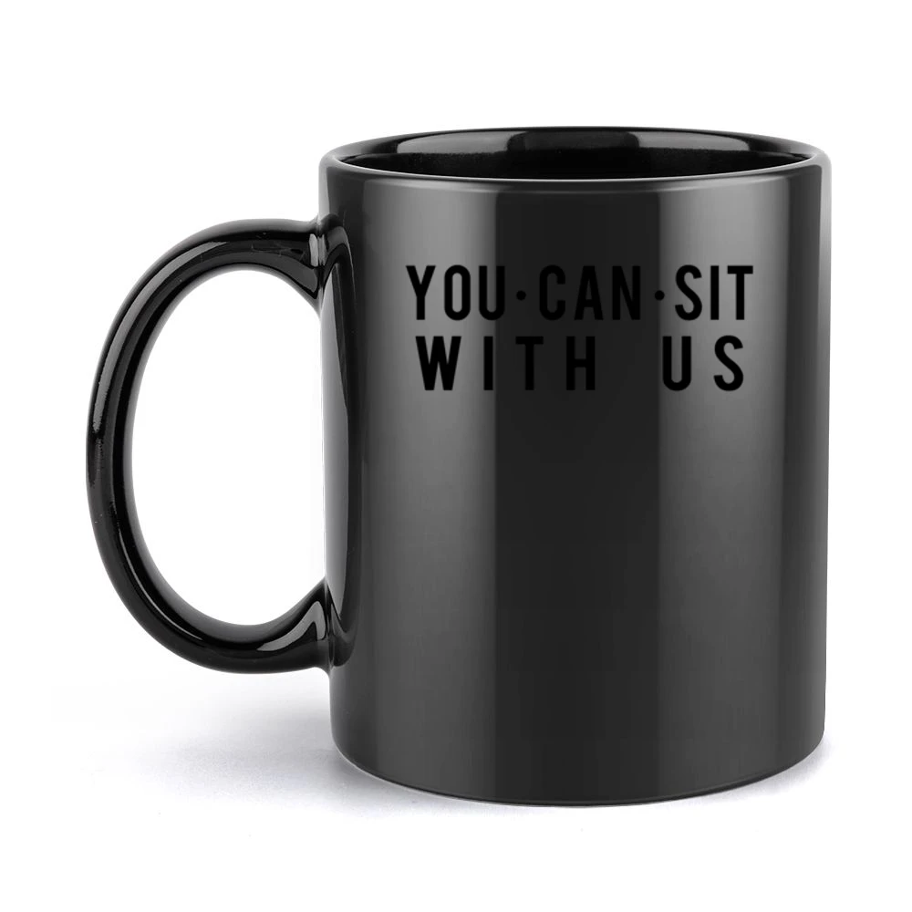 You Can Sit With Us Fun Popular Mean Girls Parody Graphic Tee Shirt Black Mug