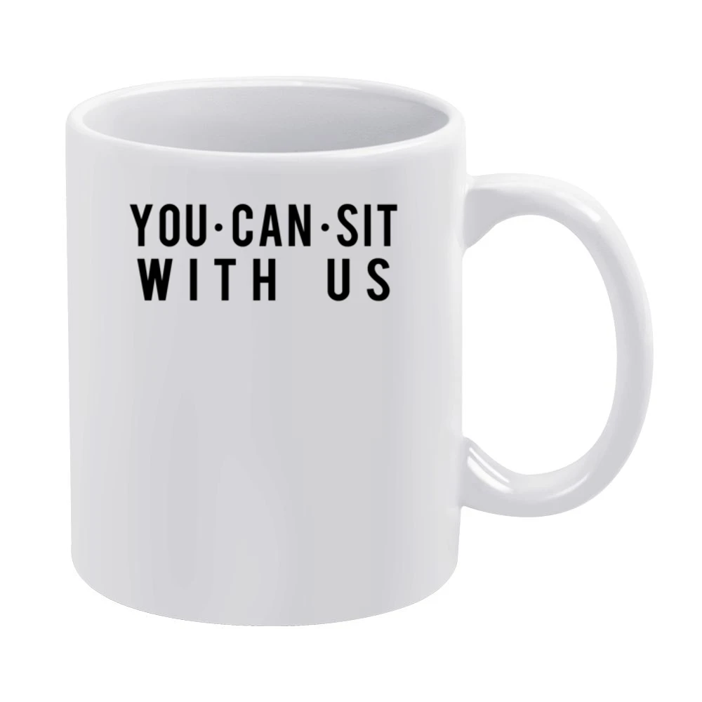 You Can Sit With Us Fun Popular Mean Girls Parody Graphic Tee Shirt White Mug