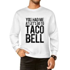 You Had Me At Lets Go To Taco Bell Funny Vintage Style Distressed Grap European Size Pullover Sweater