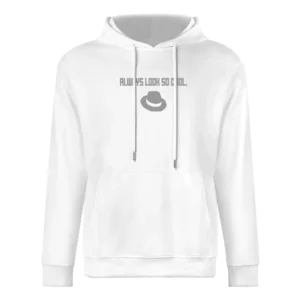 You always look so cool text - with hat European Size Men Hoodie