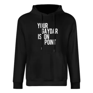 Your Gaydar Is On Point Funny Gay Lesbian LGBTQ Graphic Tee Shirt European Size Men Hoodie