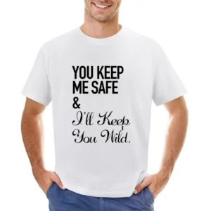 Your Keep My Safe And I Will Keep You Wild Fun Graphic Asian Size Men T-Shirt