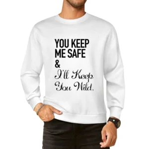 Your Keep My Safe And I Will Keep You Wild Fun Graphic European Size Pullover Sweater