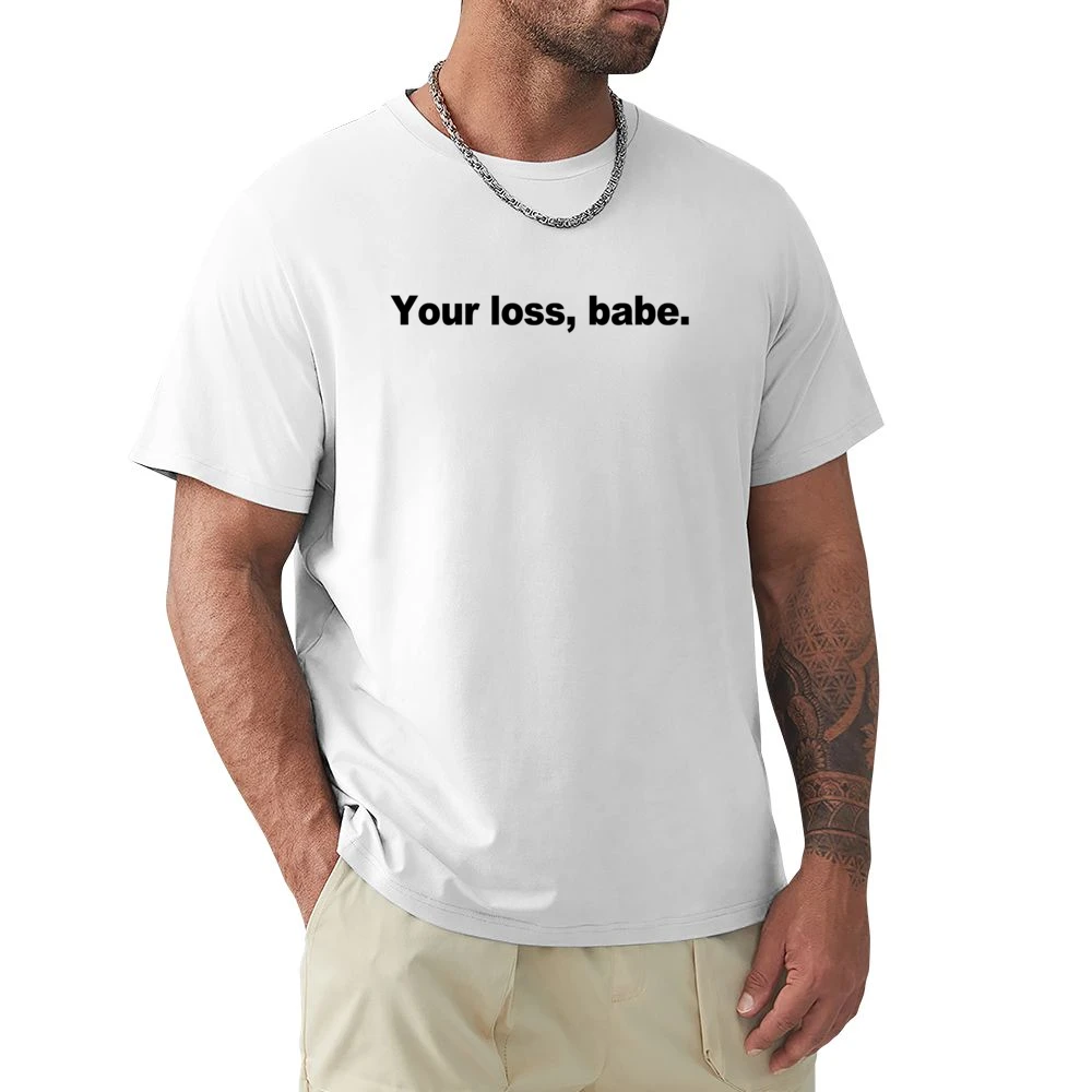 Your Loss Babe Funny Popular Graphic Celebrity Blogger Instagram T Shi Premium Men T-shirt