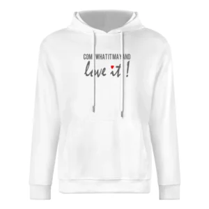 come what it may and love it - heart European Size Men Hoodie