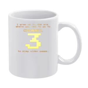 i grew up in the era where you had to go to channel 3 to play video ga White Mug