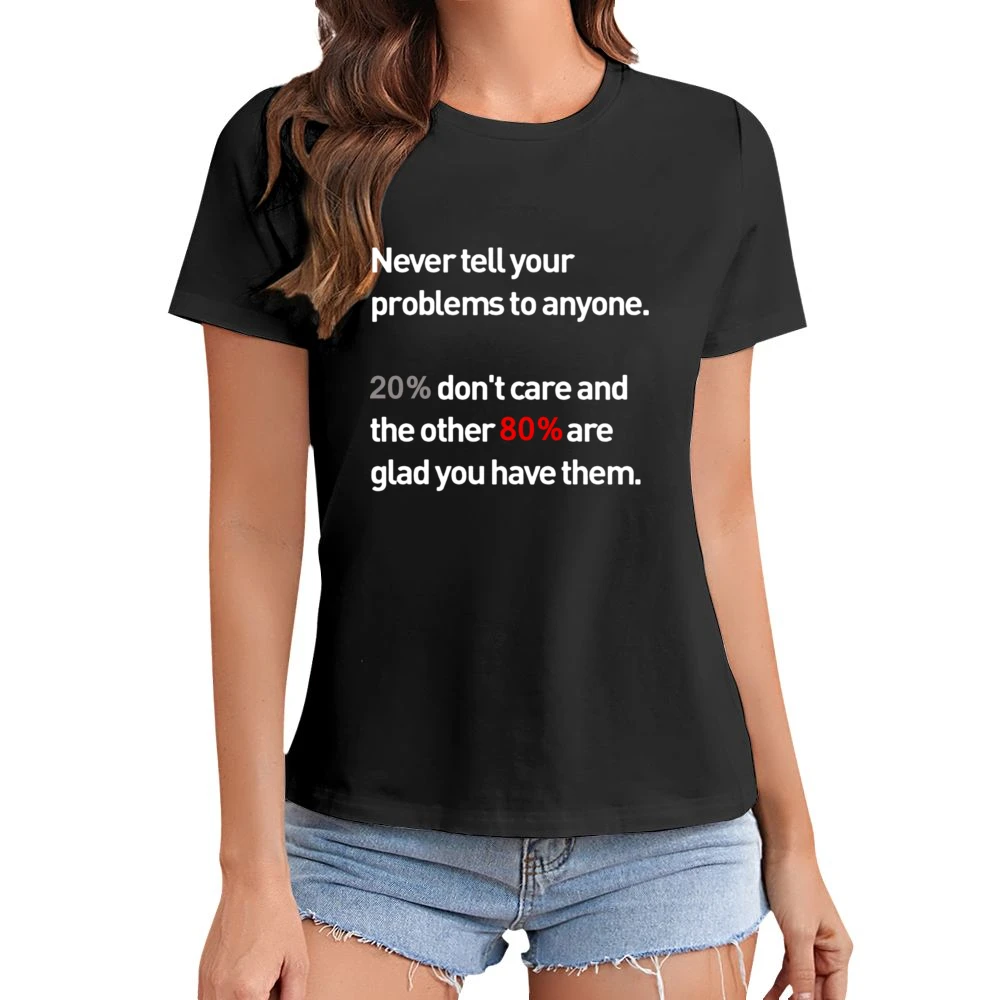 never tell your problems Asian Size Women Ladies T-shirt