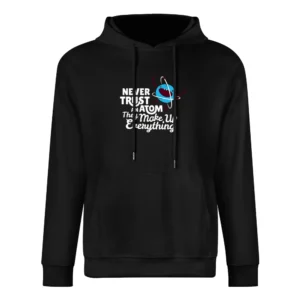 never trust atom jokes European Size Men Hoodie