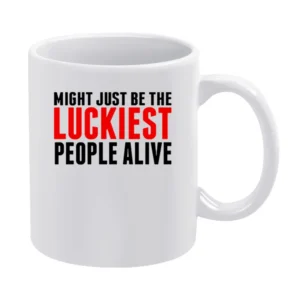 we might just be the luckiest people alive White Mug